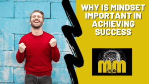 Why is Mindset Important in Achieving Success