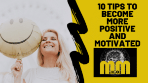 10 Tips to Become More Positive and Motivated