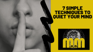 7 Simple Techniques to Quiet Your Mind