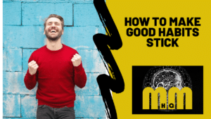 How to Make Good Habits Stick