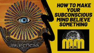 How to Make Your Subconscious Mind Believe Something