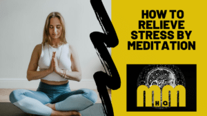 How To Relieve Stress By Meditation