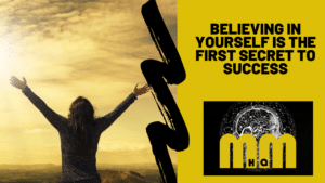 Believing in Yourself is the First Secret to Success