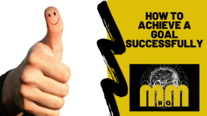 How To Achieve A Goal Successfully