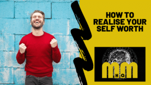 How To Realise Your Self Worth