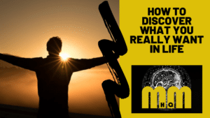 How to Discover What You Really Want in Life